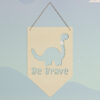 Be Brave Dinosaur